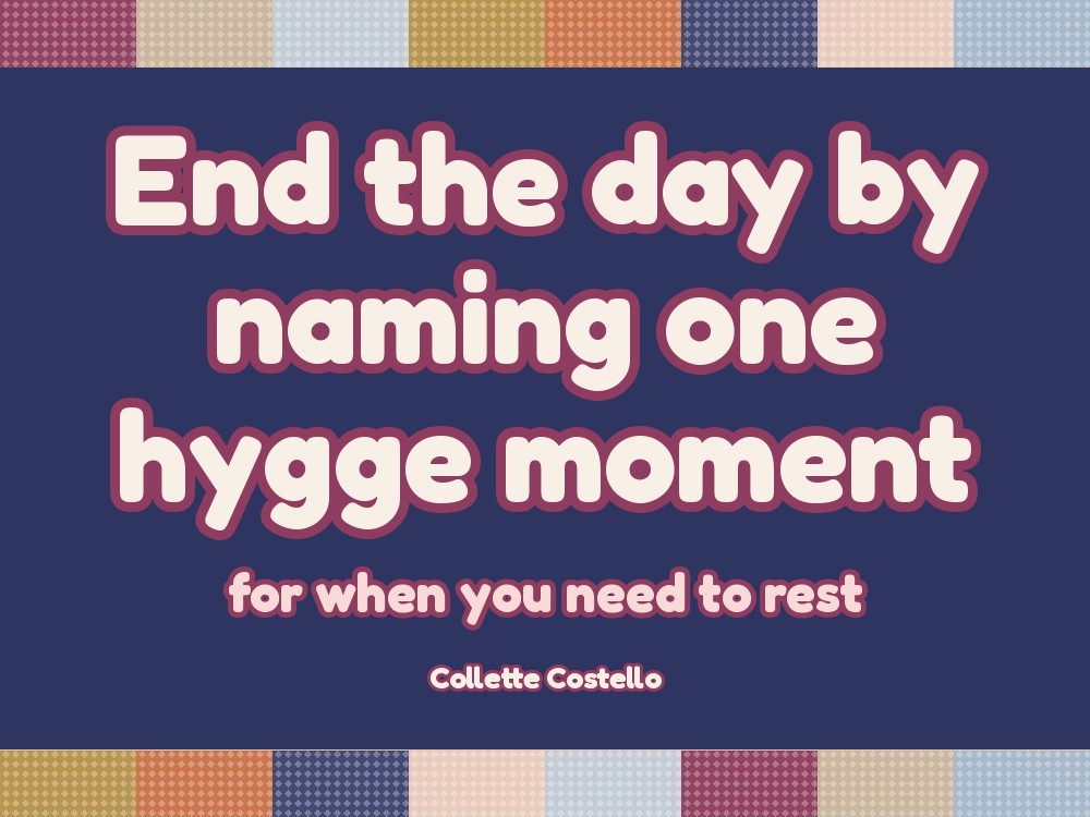 End the Day by Naming One Hygge Moment: The 15-Minute Hygge Moment