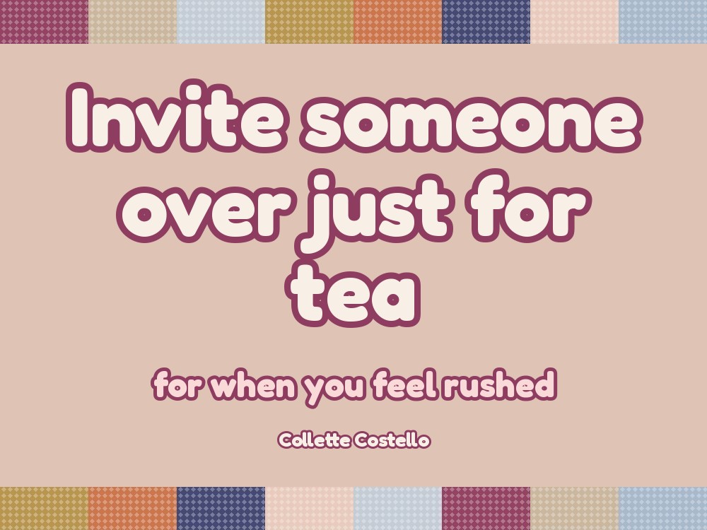 Invite Someone Over Just for Tea: The 15-Minute Hygge Moment