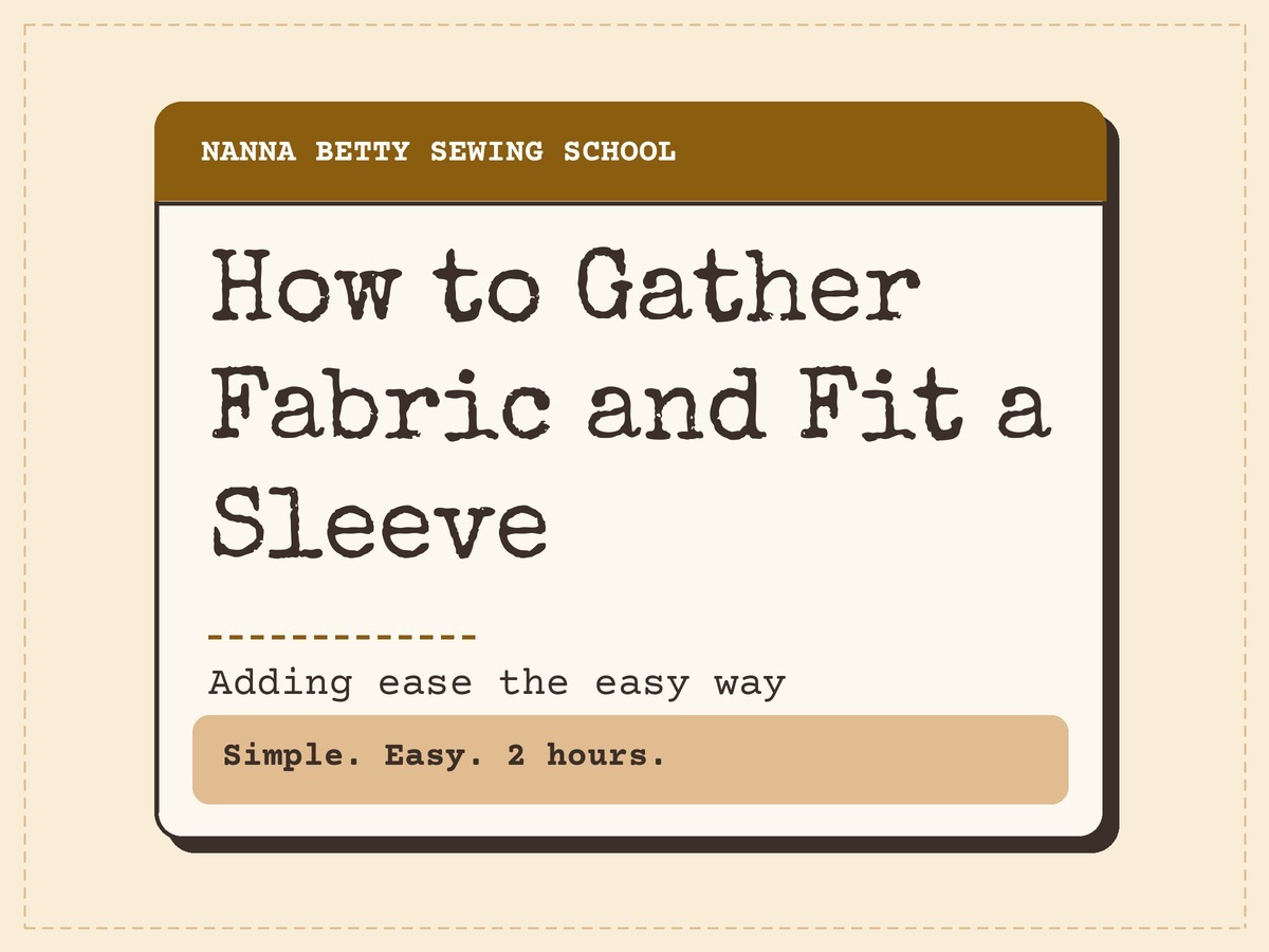 Nanna Betty Sewing School card: How to Gather Fabric and Fit a Sleeve