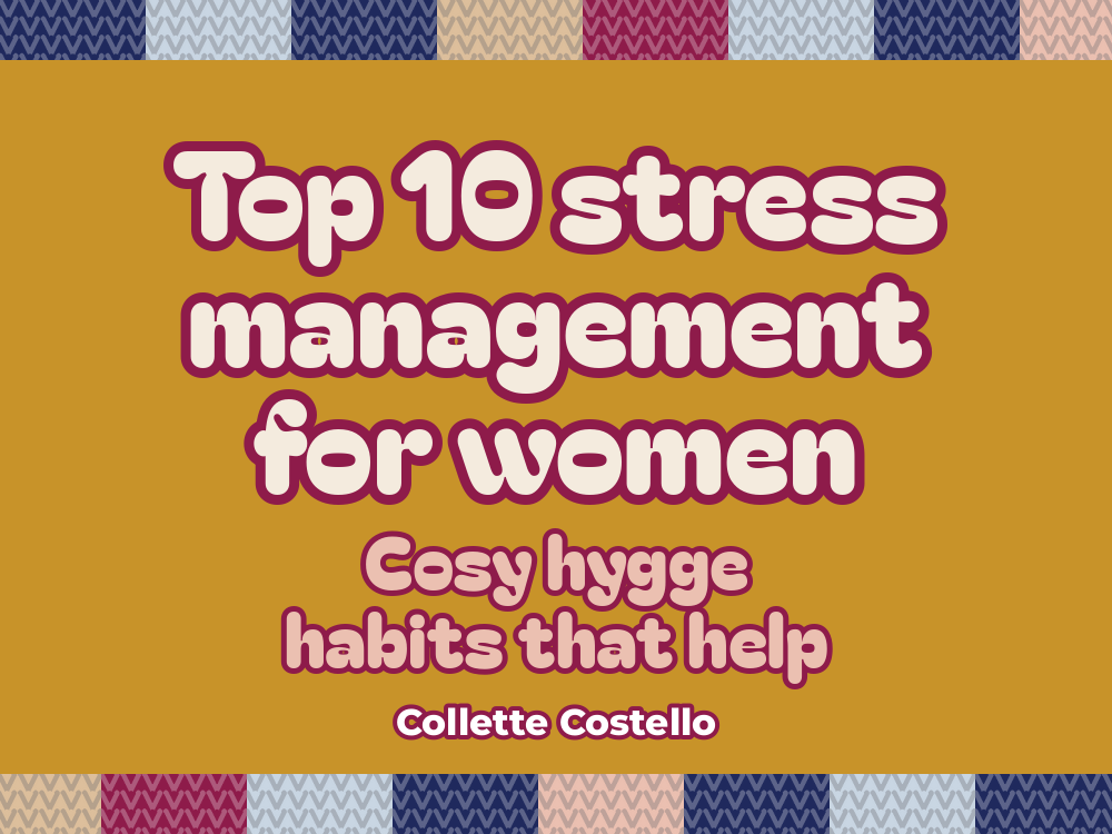 Gold graphic with knitted-pattern borders reading 'Top 10 stress management for women: cosy hygge habits that help' by Collette Costello