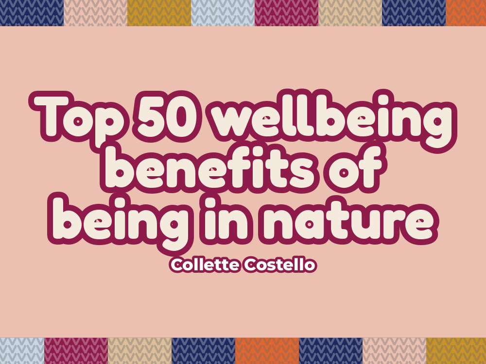 Top 50 Wellbeing Benefits of Being in Nature